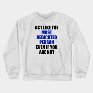 Most Dedicated Person Crewneck Sweatshirt